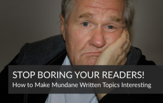 How to Make Mundane Written Topics Interesting