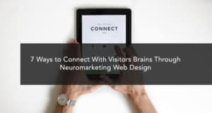 7 Ways to Connect With Visitors Brains Through Neuromarketing Web Design