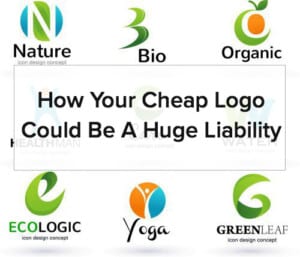 How Your Cheap Logo Could Be A Huge Liability