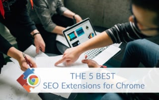 The 5 Best SEO Extensions for Chrome