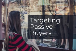 Targeting Passive Buyers