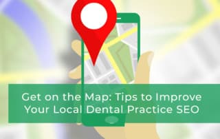 Get on the Map- Tips to Improve Your Local Dental Practice SEO