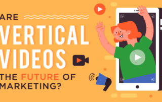 Vertical Videos: The Future of Social Media Marketing