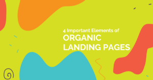 4 Important Elements of an Organic Landing Page