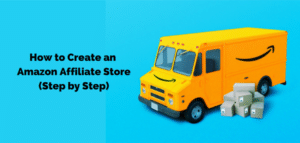 How to Create an Amazon Affiliate Store