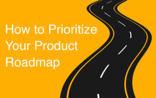 How to Prioritize Your Product Roadmap
