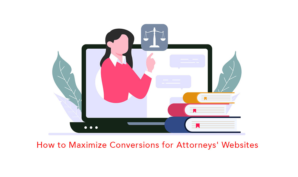 How to Maximize Conversions for Attorneys' Websites