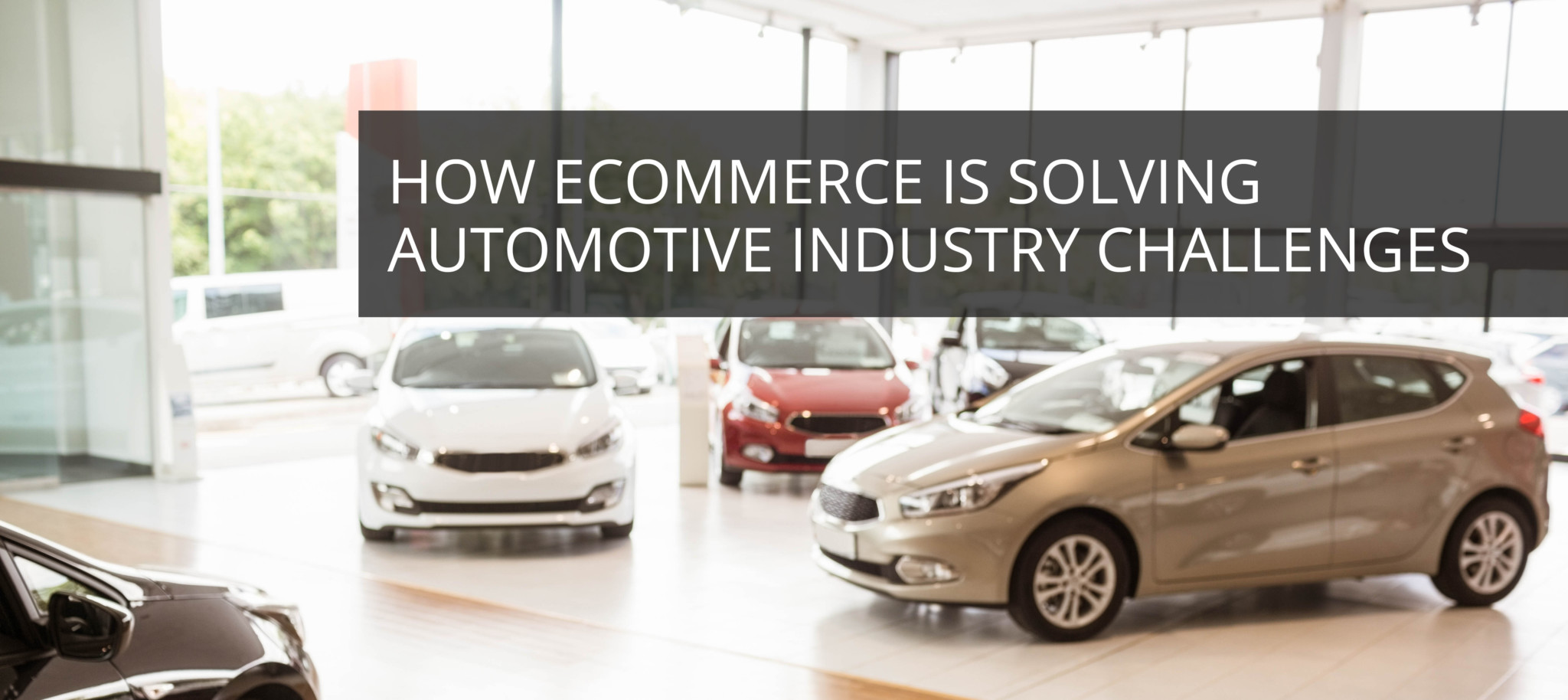 How eCommerce Is Solving Automotive Industry Challenges