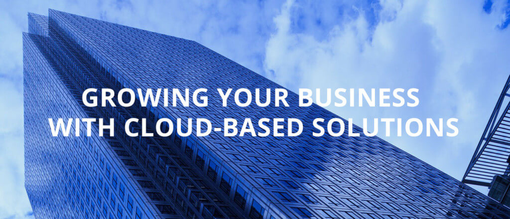 growing your business with cloud based solutions