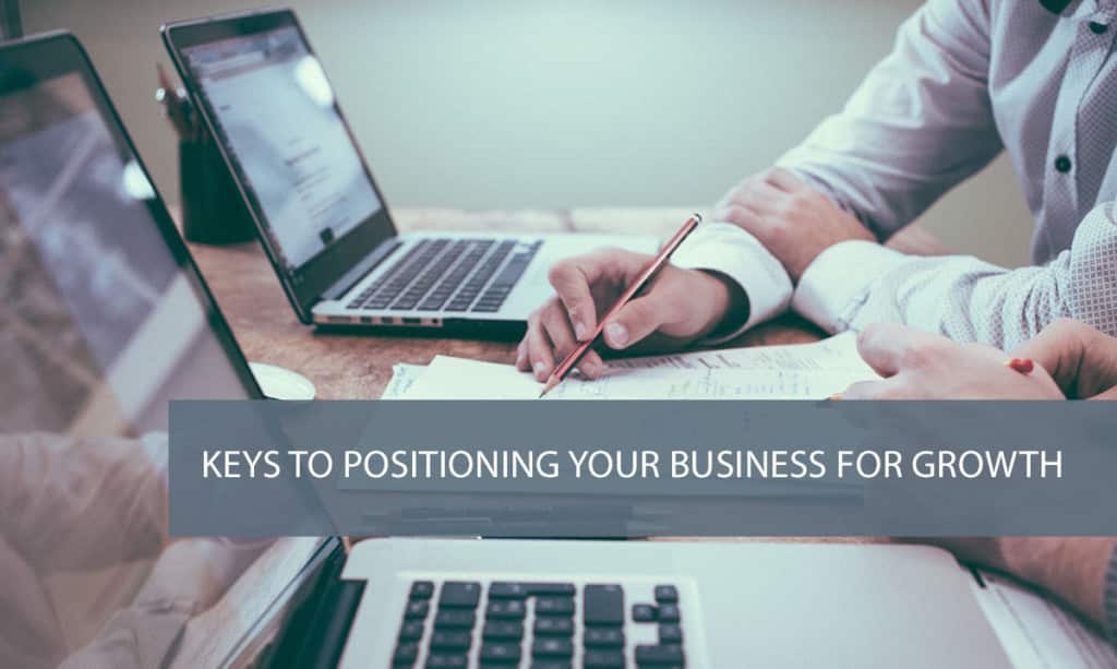 Keys To Positioning Your Business For Growth