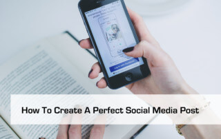 How To Create A Perfect Social Media Post