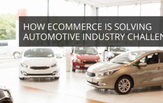 How eCommerce Is Solving Automotive Industry Challenges