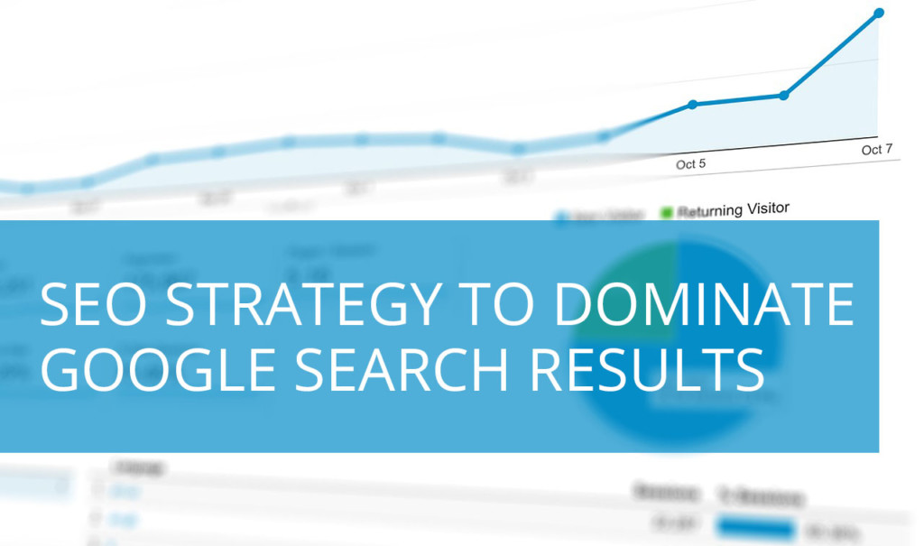 SEO Strategy to Dominate Google Search Results