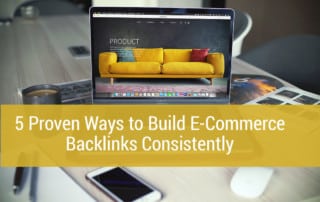 5 Proven Ways to Build E-Commerce Backlinks Consistently