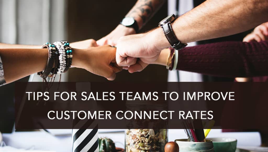 Tips for Sales Teams To Improve Customer Connect Rates