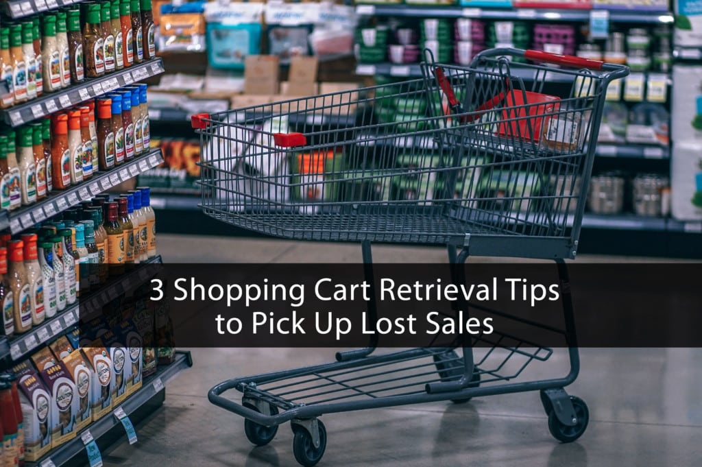 3 Shopping Cart Retrieval Tips to Pick Up Lost Sales