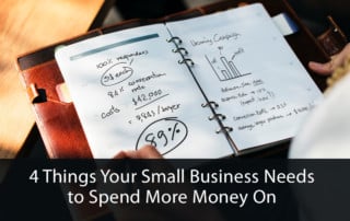 4 Things Your Small Business Needs to Spend More Money On