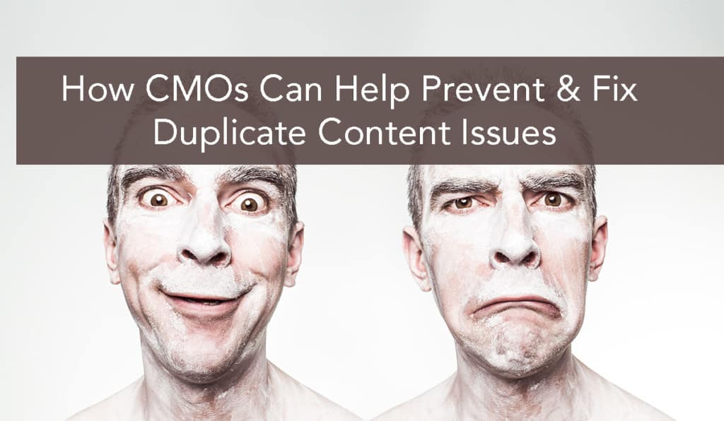 How CMOs Can Help Prevent and Fix Duplicate Content Issues