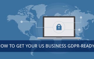 How to Get Your US Business GDPR-Ready in 3 Steps