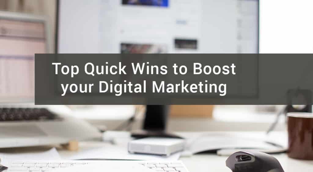 Top Quick Wins to Boost your Digital Marketing