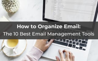 How to Organize Email- The 10 Best Email Management Tools