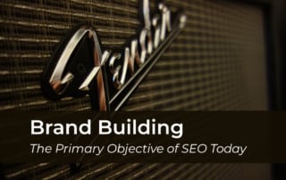 Brand Building Should be the Primary Objective of SEO Today