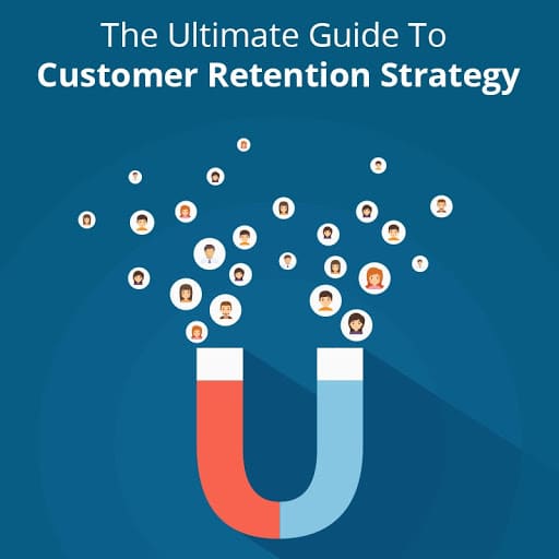 The Ultimate Guide To Customer Retention Strategy