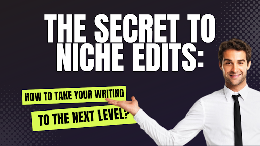 The Secret to Niche Edits