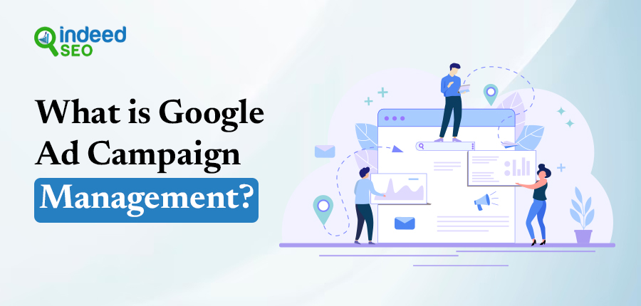 What is Google Ad Campaign Management